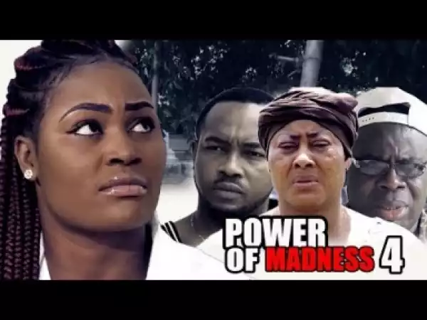 Video: Power Of Madness Season 4  -  2018 Latest Nigerian Nollywood Movie